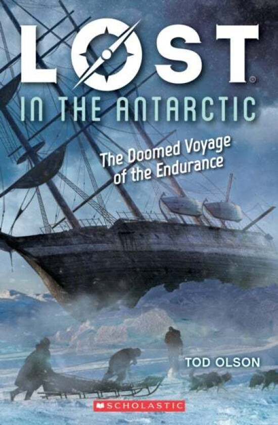 Lost in the Antarctic: The Doomed Voyage of the Endurance (Lost #4) av Tod Olson