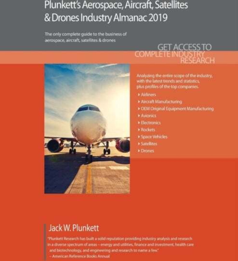 Plunkett's Aerospace, Aircraft, Satellites & Drones Industry Almanac 2019 av Jack W. Plunkett
