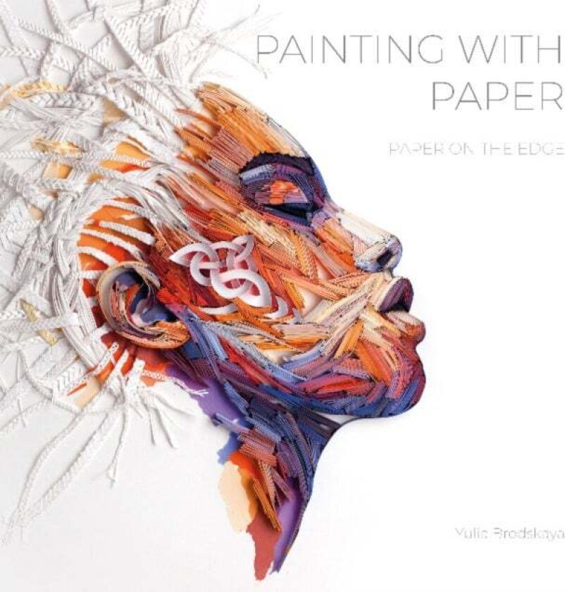 Painting with Paper: Paper on the Edge av Yulia Brodskaya