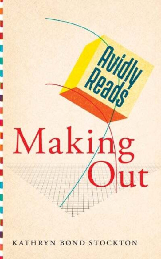 Avidly Reads Making Out av Kathryn Bond Stockton