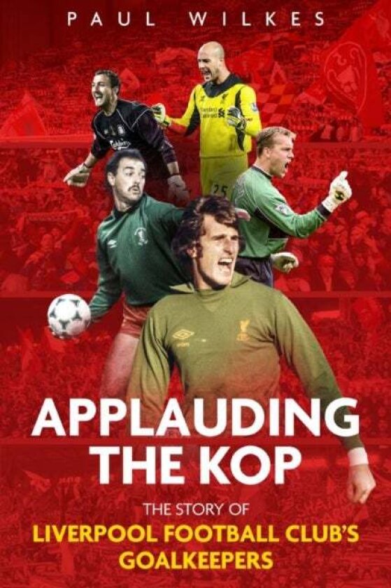 Applauding The Kop av Paul Wilkes