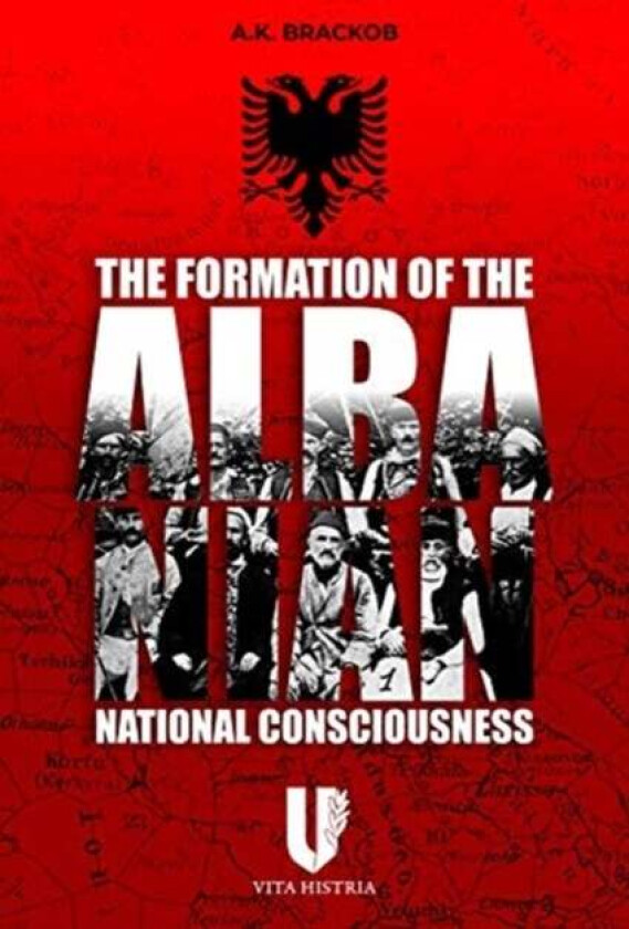 The Formation of the Albanian National Consciousness av A.K. Brackob