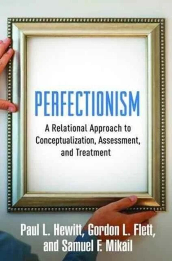 Perfectionism av Paul L. Hewitt, Gordon L. Flett, Samuel F. Mikail