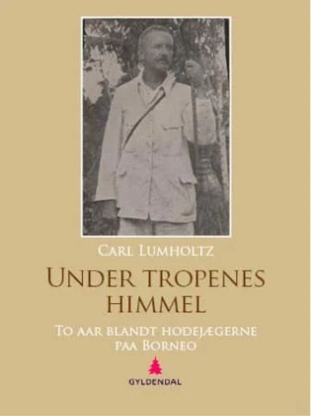 Under tropenes himmel av Carl Lumholtz