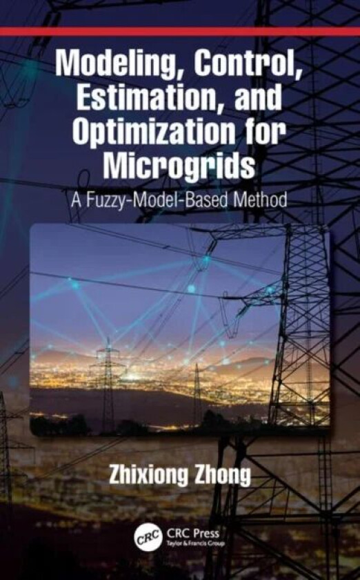 Modeling, Control, Estimation, and Optimization for Microgrids av Zhixiong Zhong