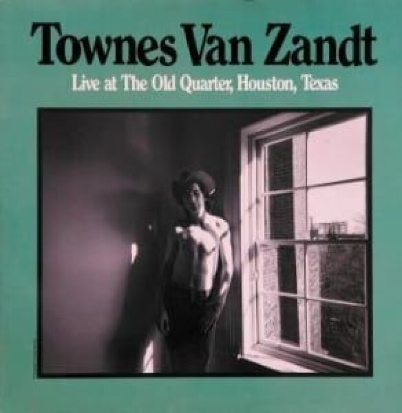 Townes Van Zandt - Live At The Old Quarter, Houston, Texas (180 Gram)