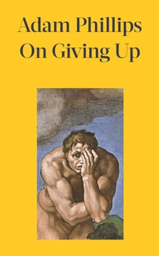 On Giving Up av Adam Phillips