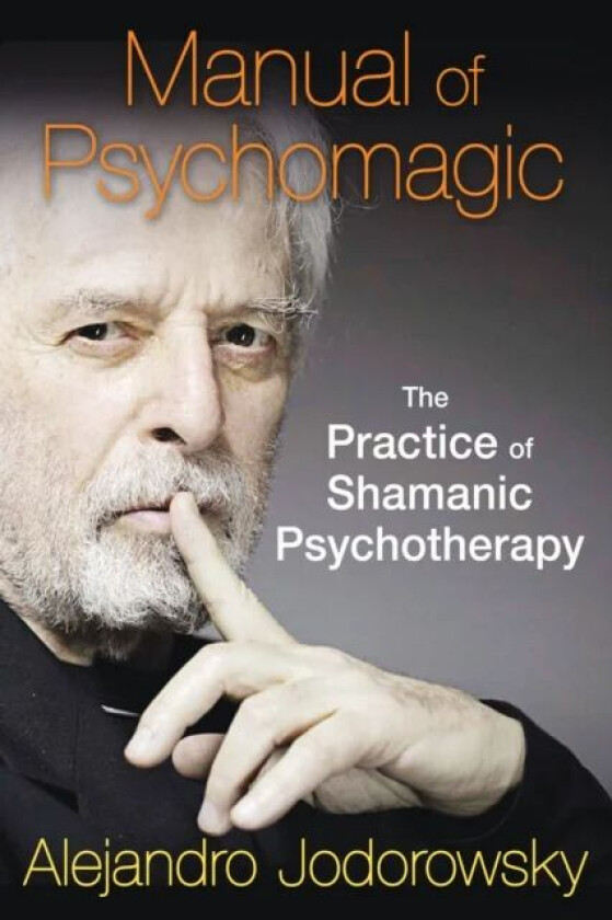 Manual of Psychomagic av Alejandro Jodorowsky