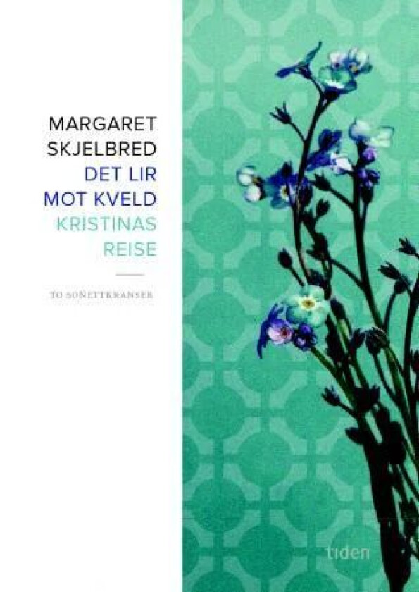 Det lir mot kveld ; Kristinas reise : to sonettkranser av Margaret Skjelbred