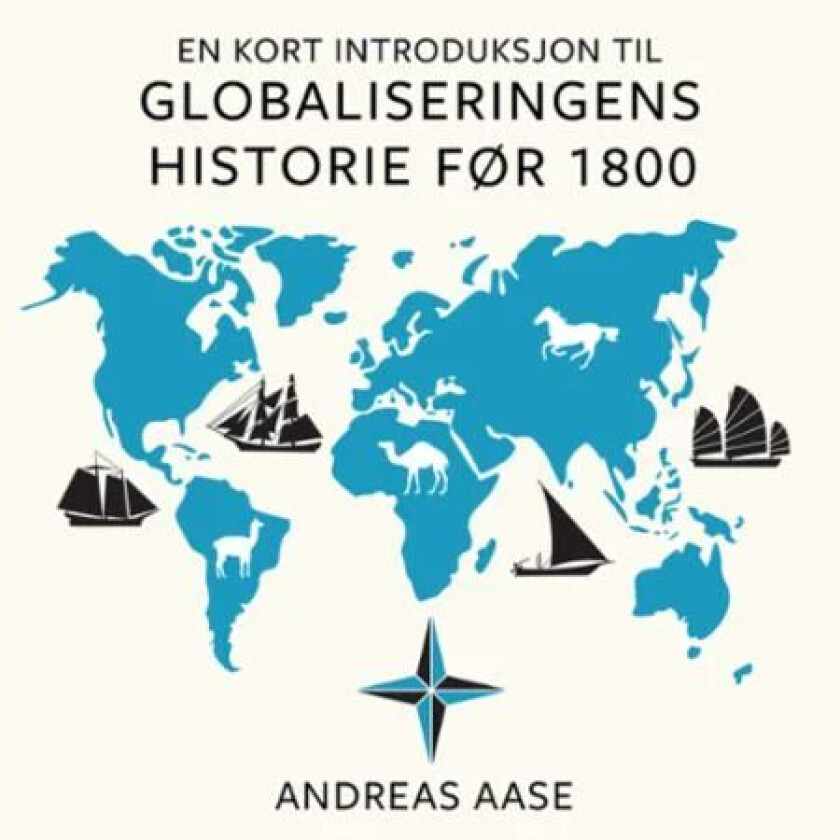 En kort introduksjon til globaliseringens historie før 1800 av Andreas Aase
