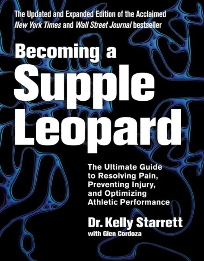 Becoming A Supple Leopard av Kelly Starrett, Glen Cordoza