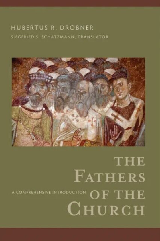 The Fathers of the Church - A Comprehensive Introduction av Hubertus R. Drobner, Siegfried Schatzmann