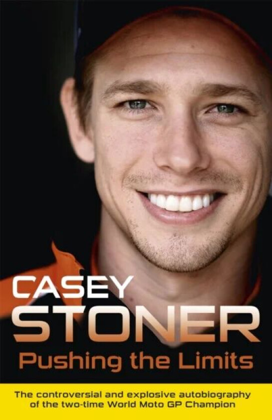 Pushing the Limits av Casey Stoner
