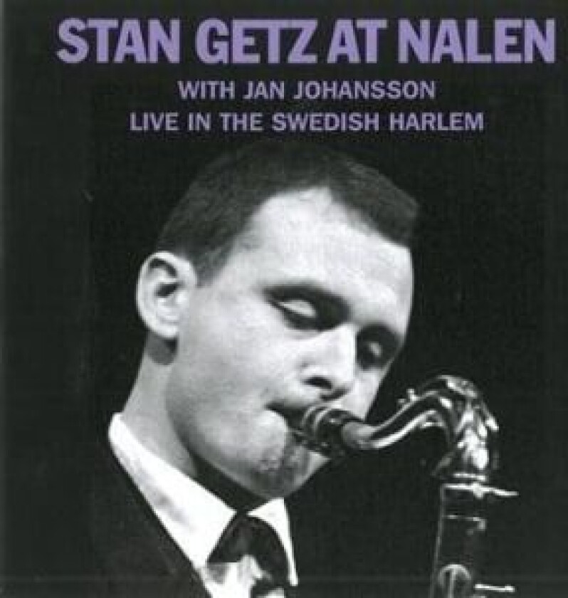 Stan Getz with Jan Johansson - At Nalen: Live In The Swedish Harlem