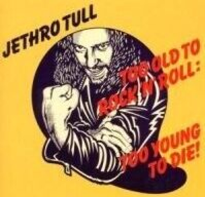 JETHRO TULL - TOO OLD TO ROCK 'N' ROLL: TOO