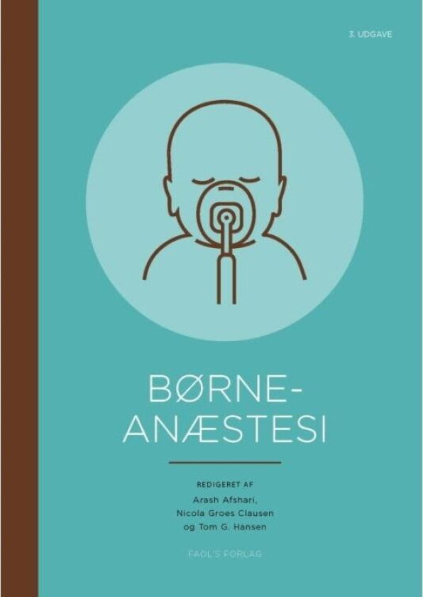 Børneanæstesi, 3. udg. Arash Afshari, Nicola Groes Clausen og Tom G. Hansen Språk: Dansk