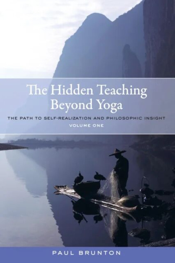 The Hidden Teaching Beyond Yoga av Paul Brunton