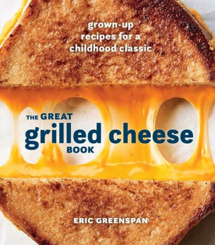Great Grilled Cheese Book av Eric Greenspan
