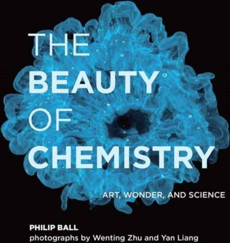 The Beauty of Chemistry av Philip Ball, Wenting Zhu