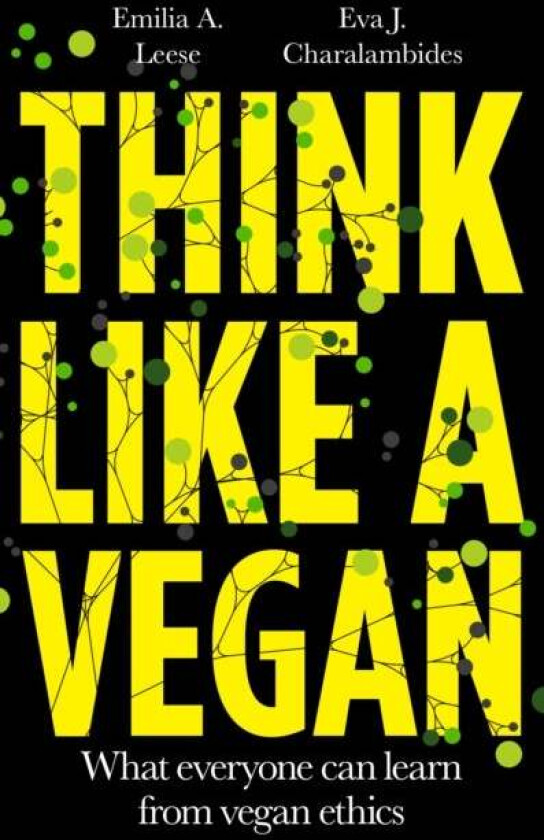 Think Like a Vegan av Emilia A. Leese, Eva J. Charalambides