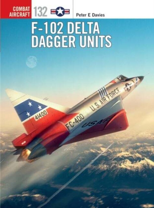 F-102 Delta Dagger Units av Peter E. Davies