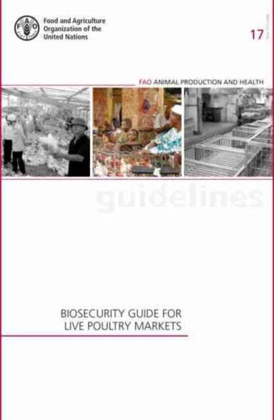 Biosecurity guide for live poultry markets av Food and Agriculture Organization
