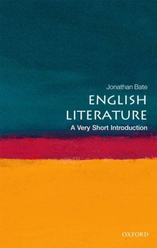 English Literature: A Very Short Introduction av Jonathan (Professor of Shakespeare and Renaissance Literature at the University of Warwick) Bate