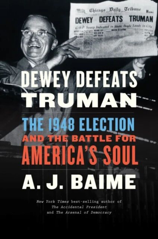 Dewey Defeats Truman av A. J. Baime