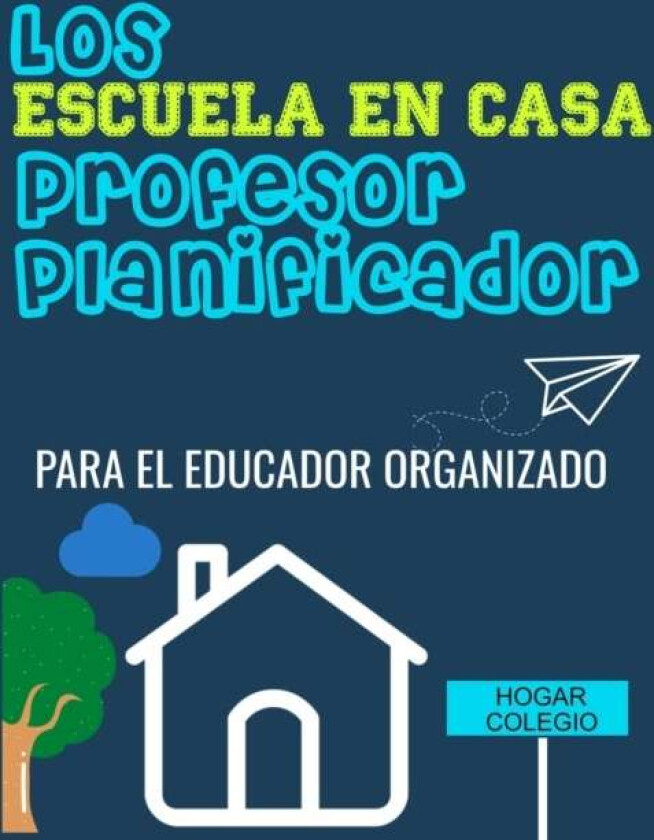 Los ESCUELA EN CASA Profesor Planificador av The Life Graduate Publishing Group