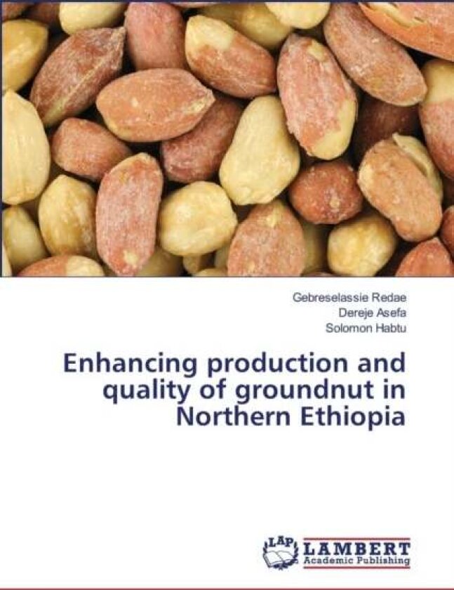 Enhancing production and quality of groundnut in Northern Ethiopia av Gebreselassie Redae, Dereje Asefa, Solomon Habtu