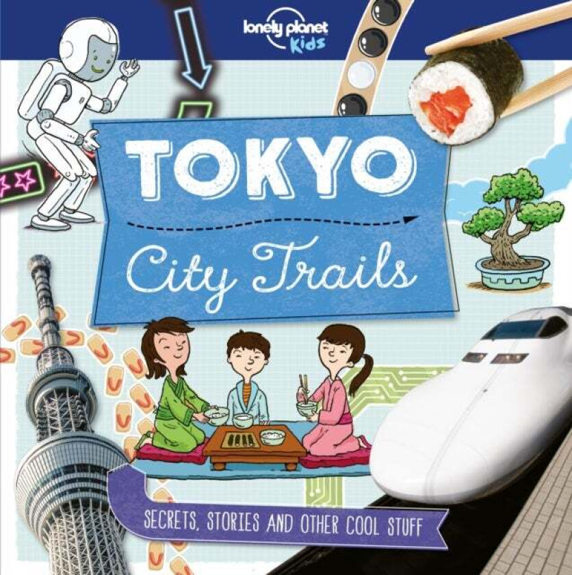 Lonely Planet Kids City Trails - Tokyo av Lonely Planet Kids, Anna Claybourne