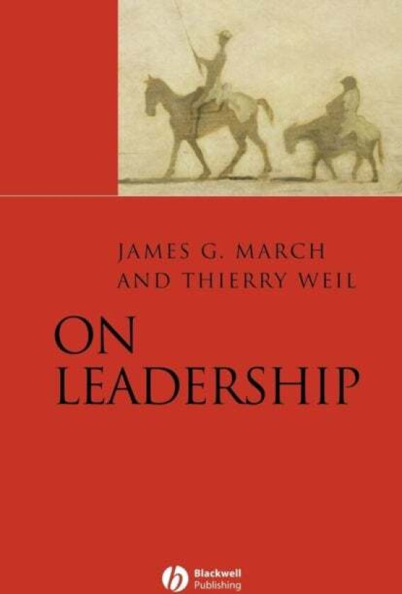 On Leadership av James G. (Stanford University) March, Thierry (Ecole des Mines de Paris) Weil