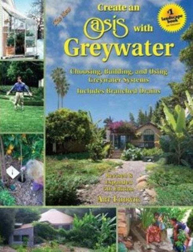 The New Create an Oasis with Greywater av Art Ludwig