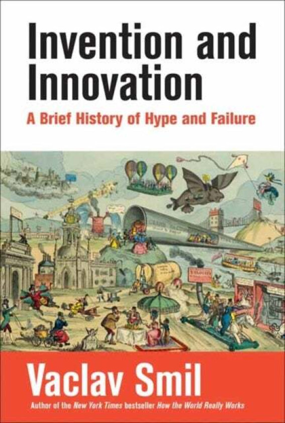 Invention and Innovation av Vaclav Smil