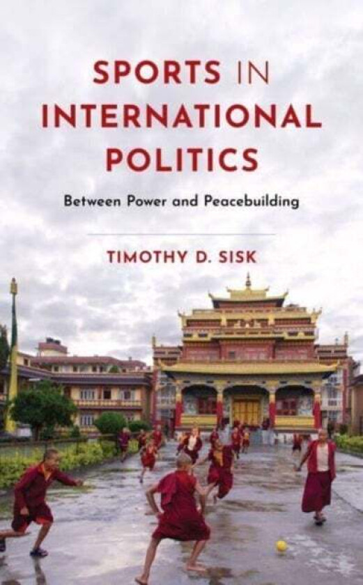 Sports in International Politics av Timothy D. Sisk