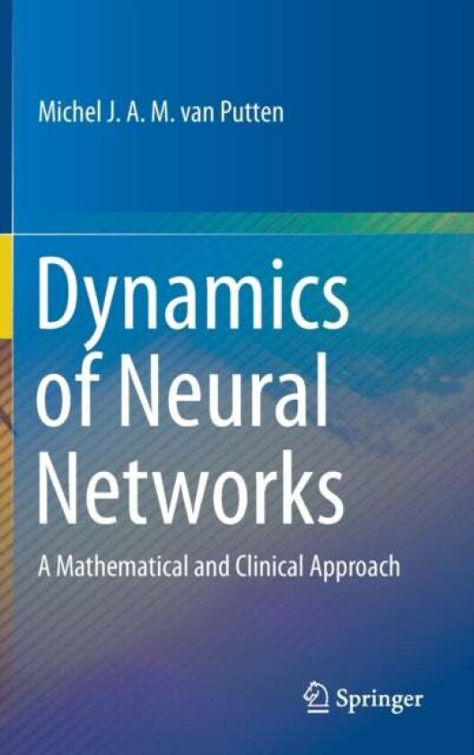 Dynamics of Neural Networks av Michel J.A.M. van Putten