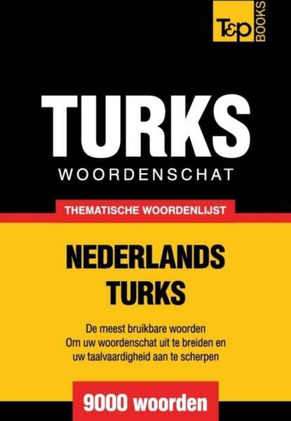 Thematische woordenschat Nederlands-Turks - 9000 woorden av Andrey Taranov