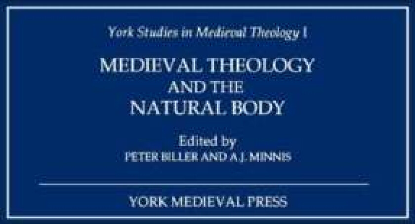 Medieval Theology and the Natural Body