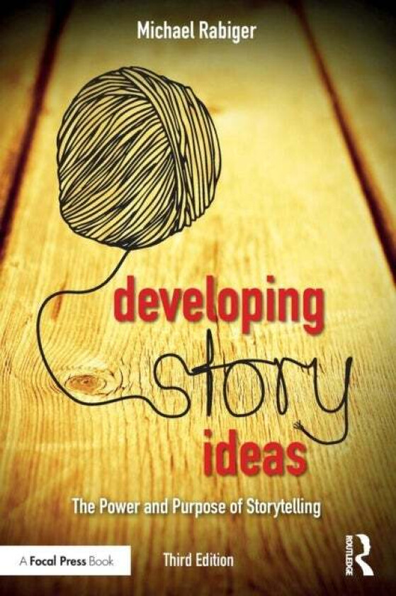 Developing Story Ideas av Michael (Professor Emeritus Columbia College Chicago IL USA) Rabiger