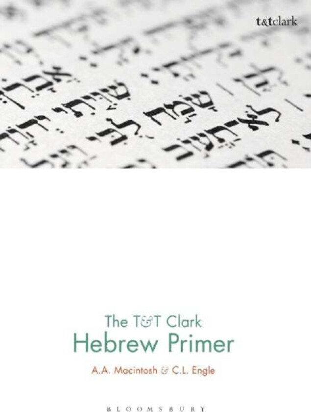 The T&T Clark Hebrew Primer av A.A. Macintosh, C.L. Engle