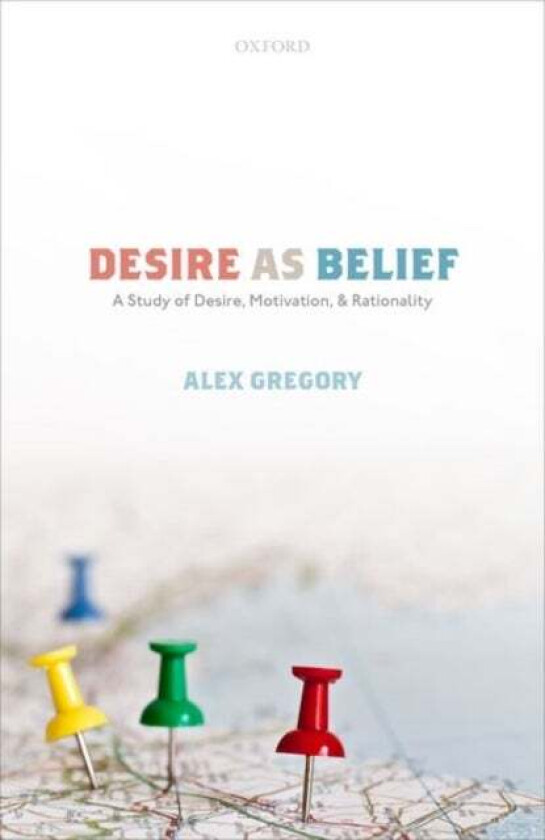 Desire as Belief av Alex (Lecturer in Philosophy University Gregory