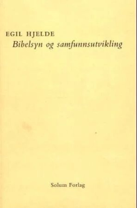 Bibelsyn og samfunnsutvikling av Egil Hjelde
