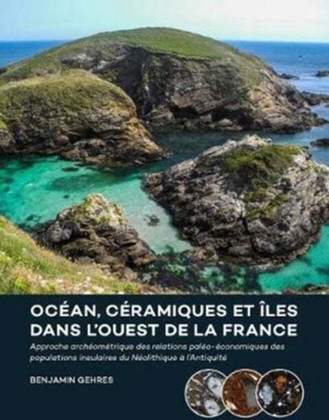 Ocean, ceramiques et iles dans l¿ouest de la France av Benjamin Gehres