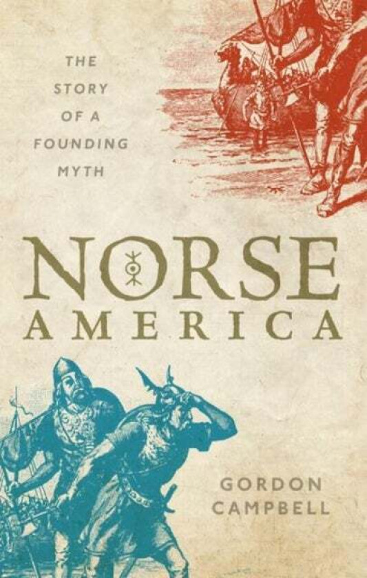 Norse America av Gordon (Emeritus Professor and Fellow in Renaissance Studies University of Leicester) Campbell