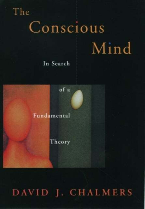The Conscious Mind av David J. (Assistant Professor of Philosophy Assistant Professor of Philosophy University of California Santa Cruz) Chalmers