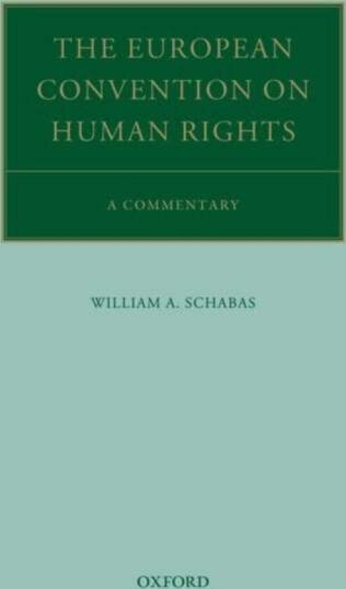 The European Convention on Human Rights av William A. (Professor of International Law Professor of International Law University of Middlesex) Schabas