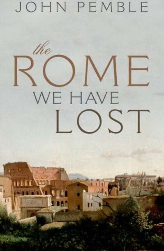 The Rome We Have Lost av John (Senior Research Fellow University of Bristol) Pemble