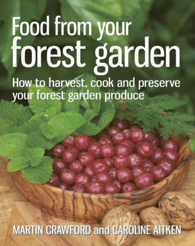 Food from your Forest Garden av Martin Crawford, Caroline Aitken