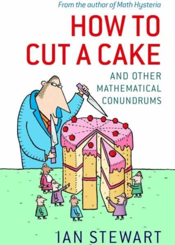 How to Cut a Cake av Ian (Professor of Mathematics The University of Warwick) Stewart