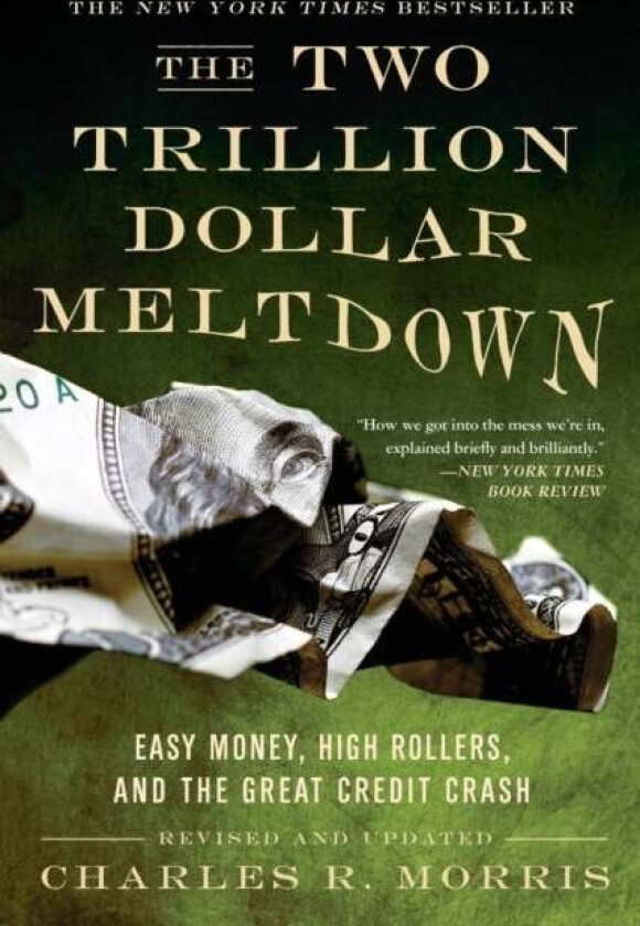 The Two Trillion Dollar Meltdown av Charles Morris